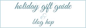 holiday gift guide & blog hop