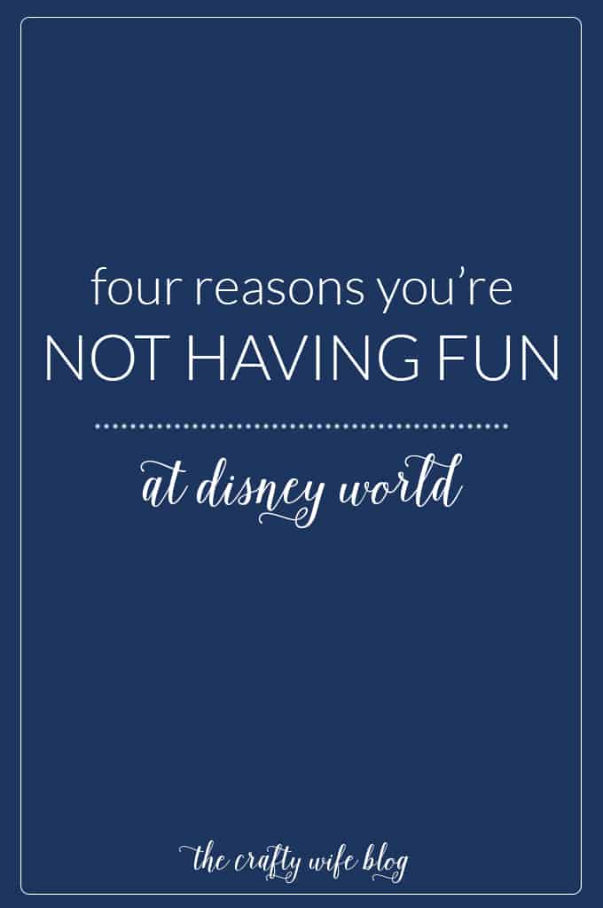 Four Reasons You’re Not Having Fun at Disney